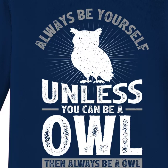 Funny Always Be Yourself Unless You Can Be A Owl Great Gift Baby Long Sleeve Bodysuit