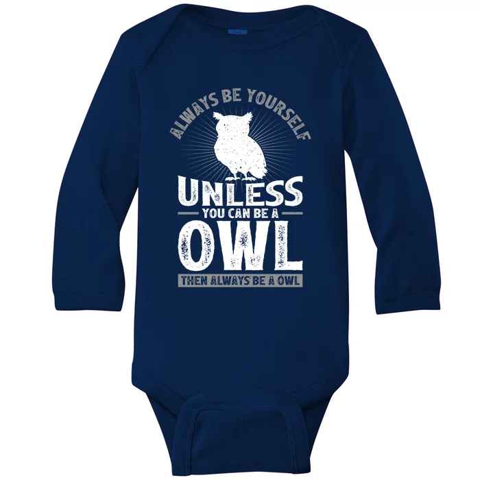 Funny Always Be Yourself Unless You Can Be A Owl Great Gift Baby Long Sleeve Bodysuit