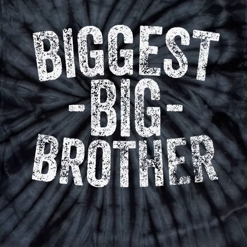 For And Best Older Brother Funny Biggest Brother Tie-Dye T-Shirt