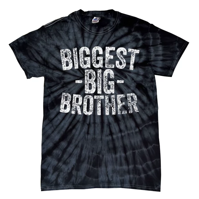 For And Best Older Brother Funny Biggest Brother Tie-Dye T-Shirt