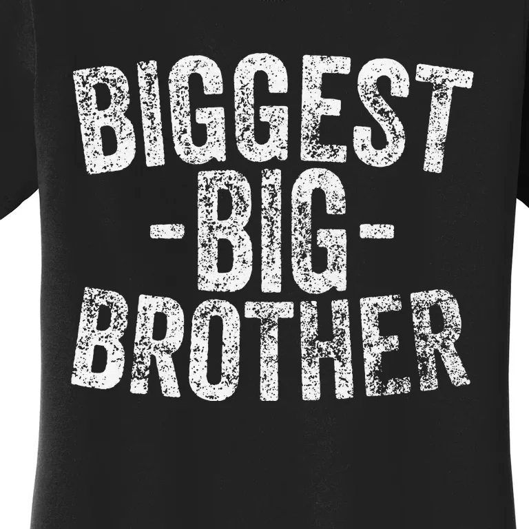 For And Best Older Brother Funny Biggest Brother Women's T-Shirt