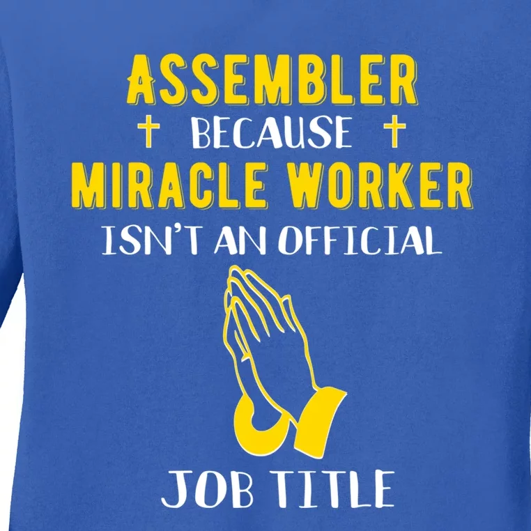 Funny Assembler Because Miracle Worker Isn't A Job Title Gif Gift Ladies Long Sleeve Shirt