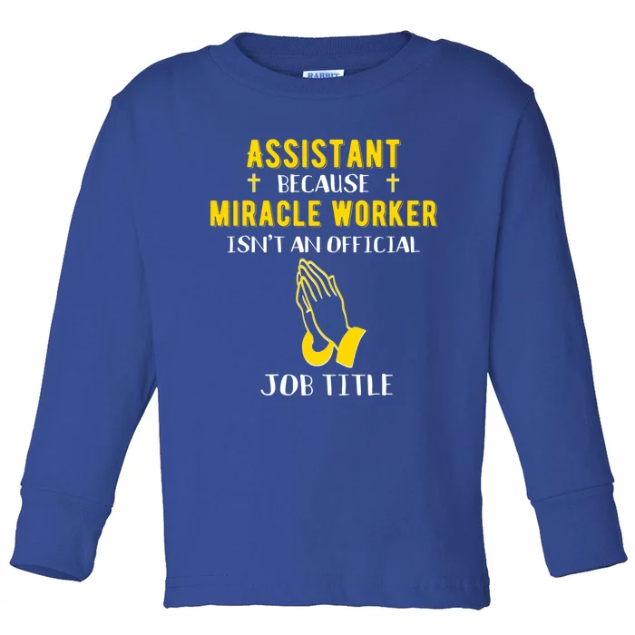 Funny Assistant Because Miracle Worker Isn't A Job Title Gif Gift Toddler Long Sleeve Shirt