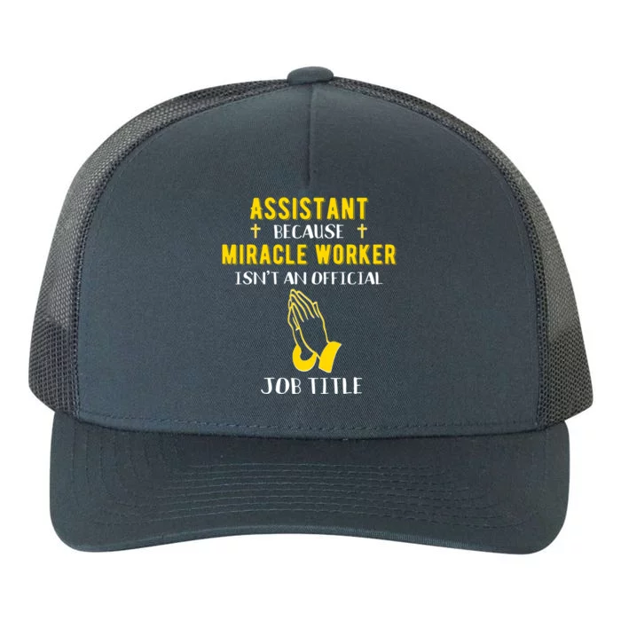 Funny Assistant Because Miracle Worker Isn't A Job Title Gif Gift Yupoong Adult 5-Panel Trucker Hat