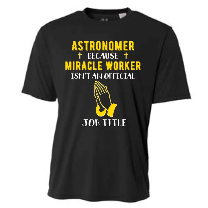 Funny Astronomer Because Miracle Worker Isn't A Job Title Gi Cute Gift Cooling Performance Crew T-Shirt