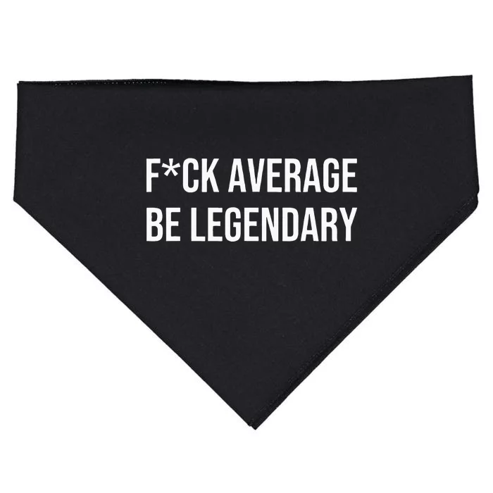 Fck Average Be Legendary Apparel USA-Made Doggie Bandana