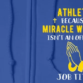 Funny Athlete Because Miracle Worker Isn't A Job Title Gift Funny Gift Full Zip Hoodie