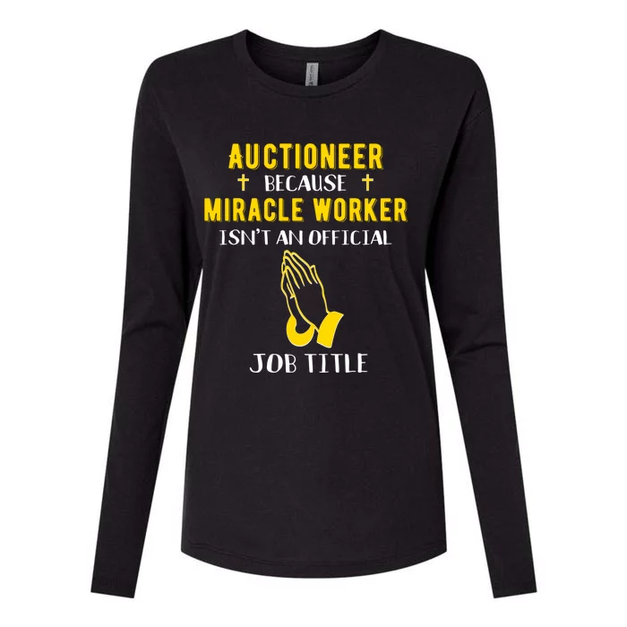 Funny Auctioneer Because Miracle Worker Isn't A Job Title Gi Gift Womens Cotton Relaxed Long Sleeve T-Shirt