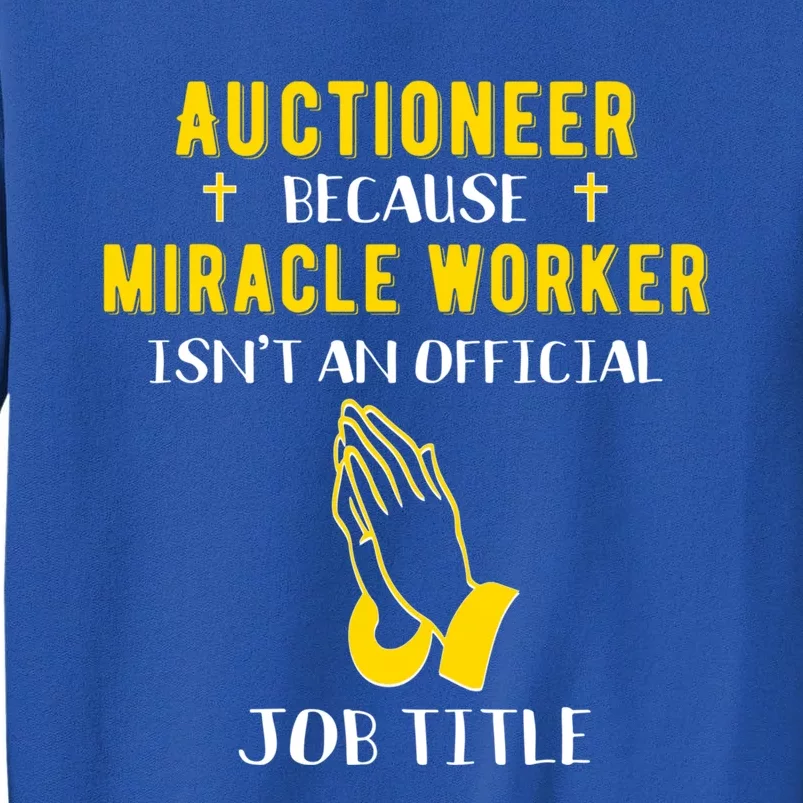 Funny Auctioneer Because Miracle Worker Isn't A Job Title Gi Gift Sweatshirt