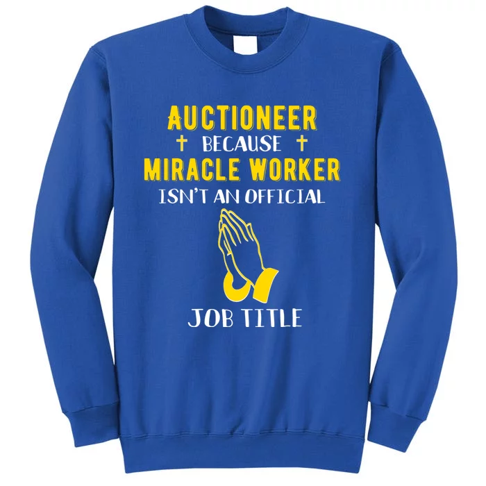 Funny Auctioneer Because Miracle Worker Isn't A Job Title Gi Gift Sweatshirt