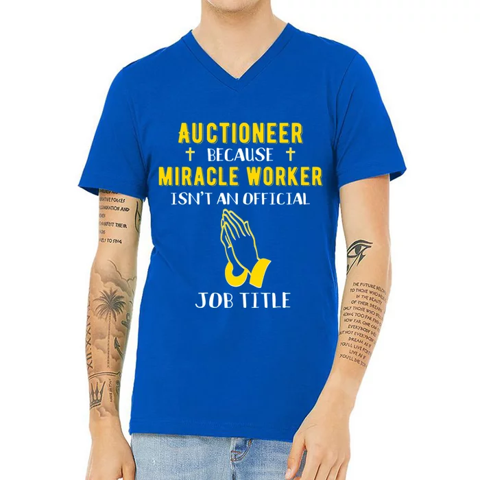 Funny Auctioneer Because Miracle Worker Isn't A Job Title Gi Gift V-Neck T-Shirt