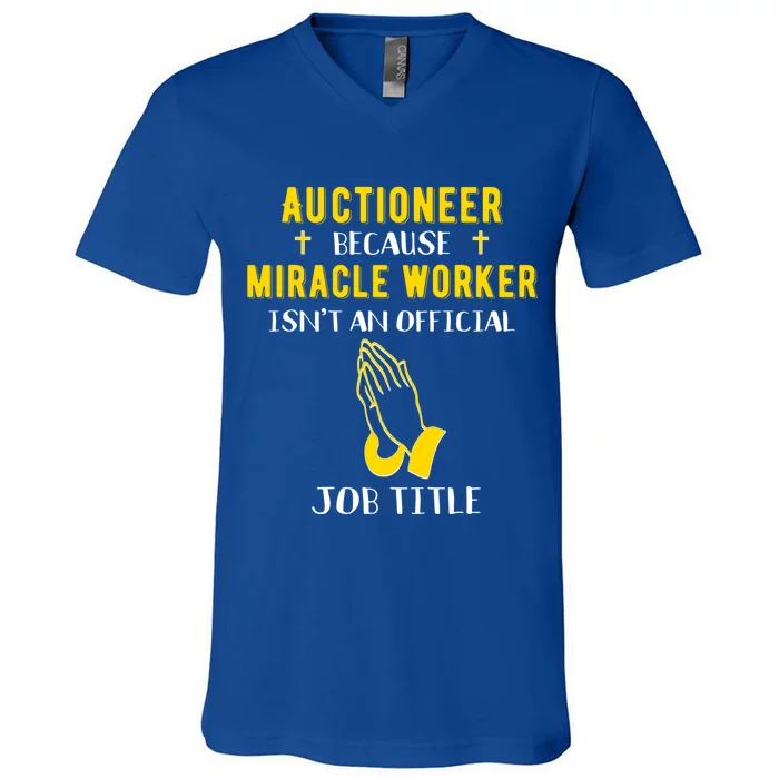 Funny Auctioneer Because Miracle Worker Isn't A Job Title Gi Gift V-Neck T-Shirt