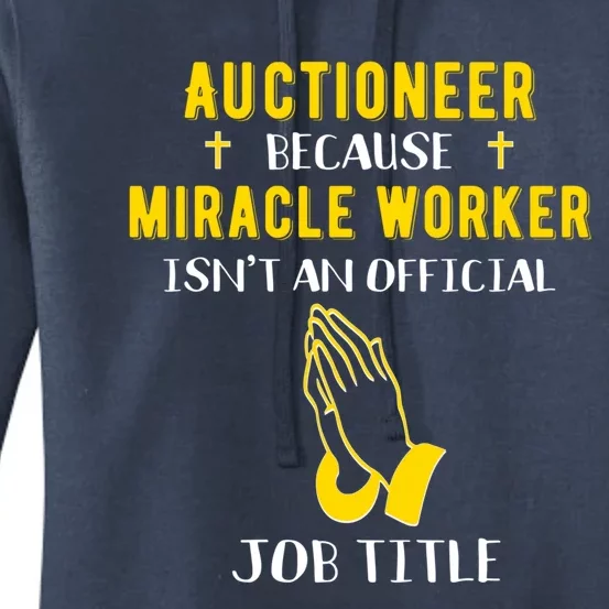 Funny Auctioneer Because Miracle Worker Isn't A Job Title Gi Gift Women's Pullover Hoodie