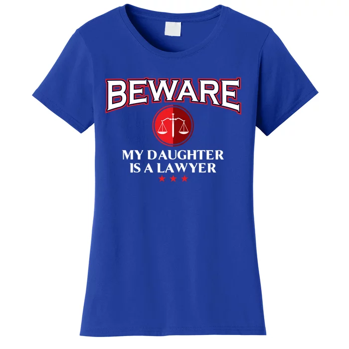 Funny Attorney Beware My Daughter Is A Lawyer Cool Daddy Meaningful Gift Women's T-Shirt