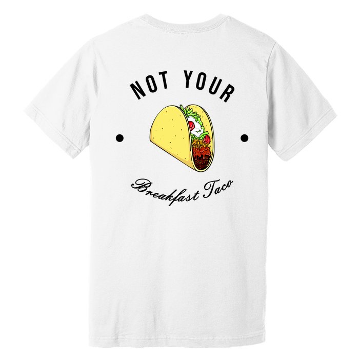 Front And Back Not Your Breakfast Taco Biden Rnc Front & Back Premium T-Shirt