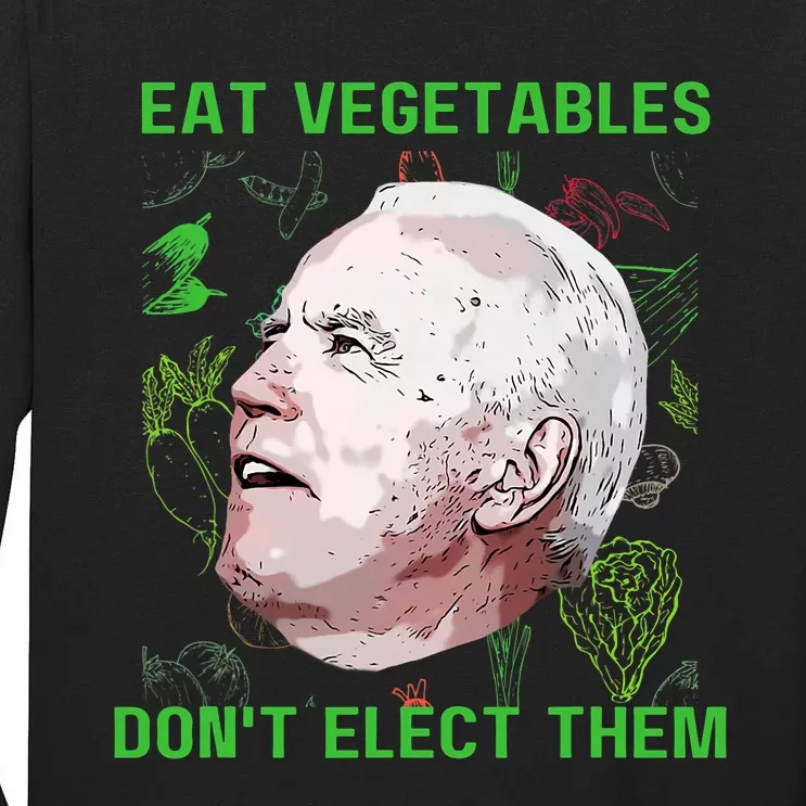 Funny Anti Biden Eat Vegetables DonT Elect Them Political Tall Long Sleeve T-Shirt