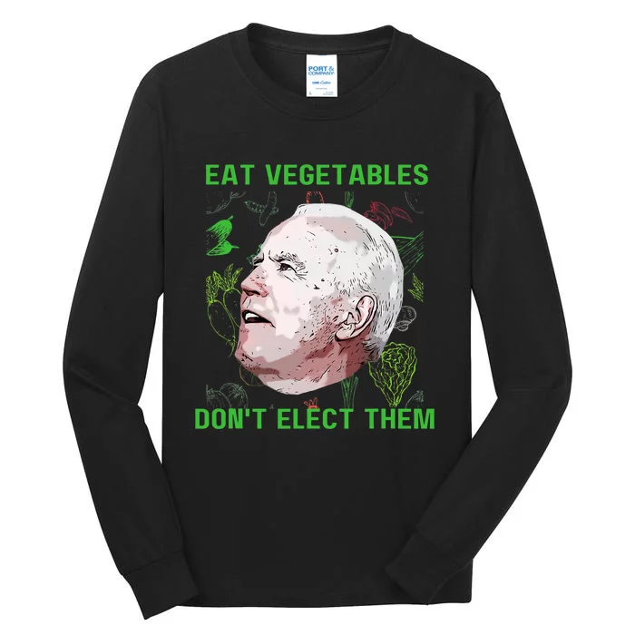 Funny Anti Biden Eat Vegetables DonT Elect Them Political Tall Long Sleeve T-Shirt