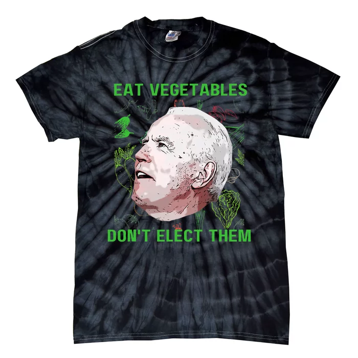 Funny Anti Biden Eat Vegetables DonT Elect Them Political Tie-Dye T-Shirt