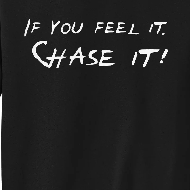 Front And Back Storm Chasers If You Feel It Chase It Tall Sweatshirt