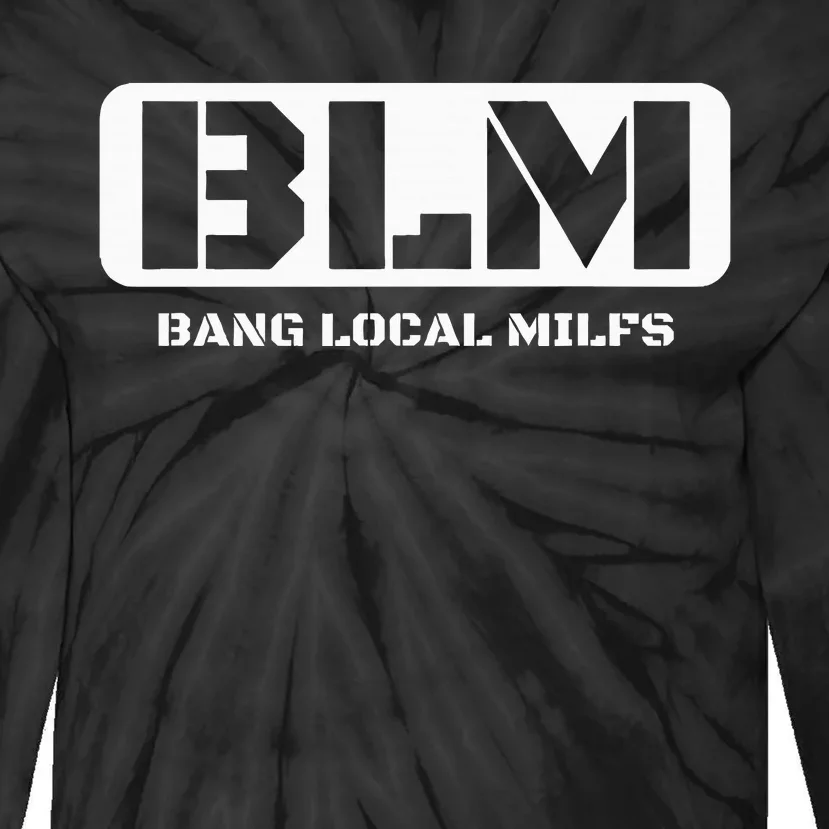 Funny Adult Blm Bang Local Milfs Word Play Tie-Dye Long Sleeve Shirt