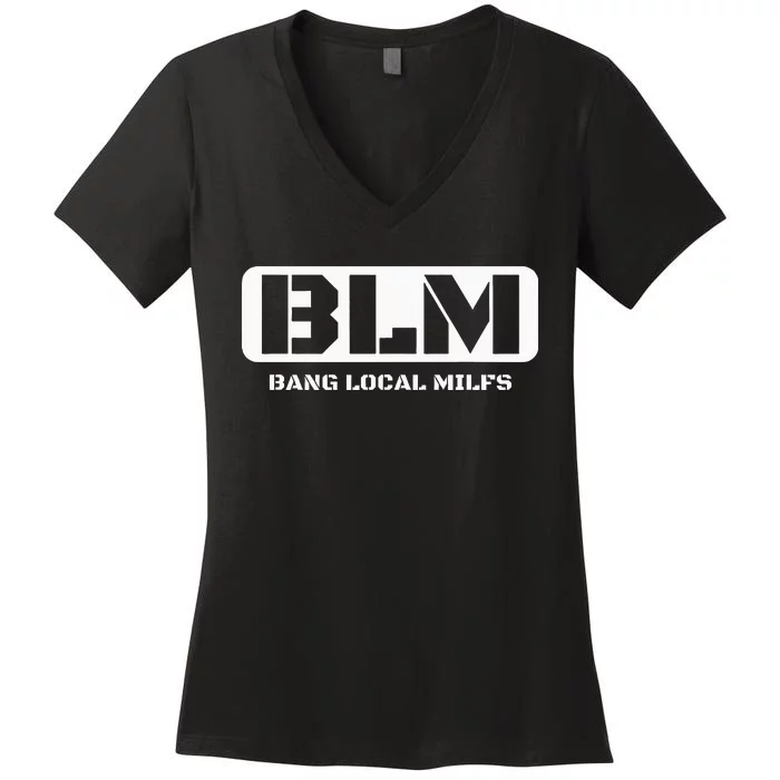 Funny Adult Blm Bang Local Milfs Word Play Women's V-Neck T-Shirt