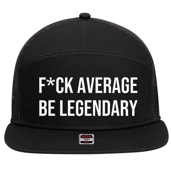 Fck Average Be Legendary Apparel 7 Panel Mesh Trucker Snapback Hat