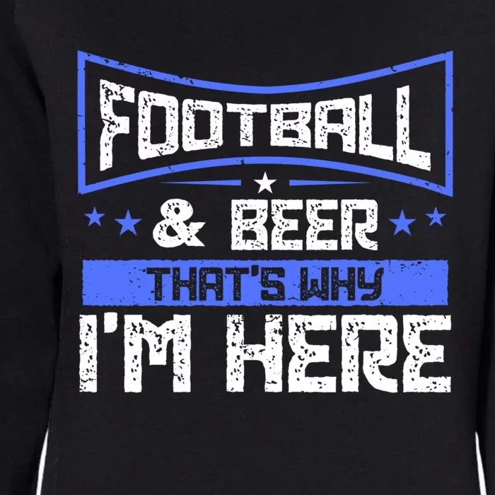 Football And Beer That's Why I'm Here Gift Game Day Gift Womens California Wash Sweatshirt