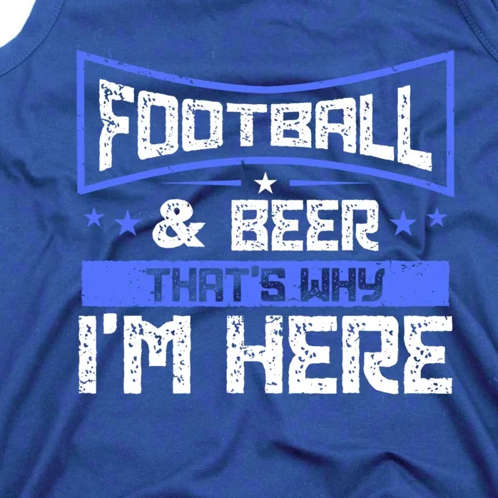 Football And Beer That's Why I'm Here Gift Game Day Gift Tank Top