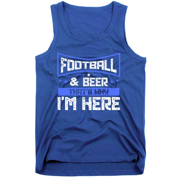 Football And Beer That's Why I'm Here Gift Game Day Gift Tank Top