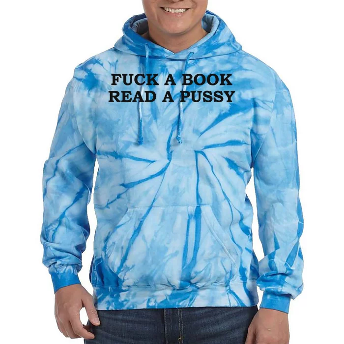 Fuck A Book Read A Pussy Tie Dye Hoodie