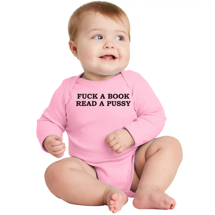 Fuck A Book Read A Pussy Baby Long Sleeve Bodysuit