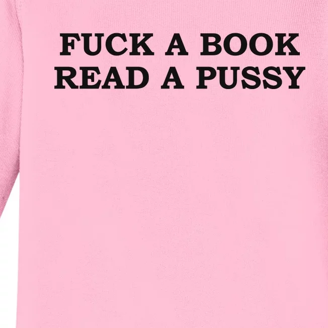 Fuck A Book Read A Pussy Baby Long Sleeve Bodysuit