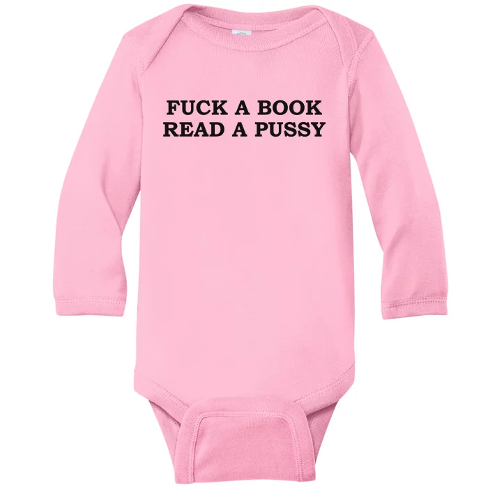 Fuck A Book Read A Pussy Baby Long Sleeve Bodysuit