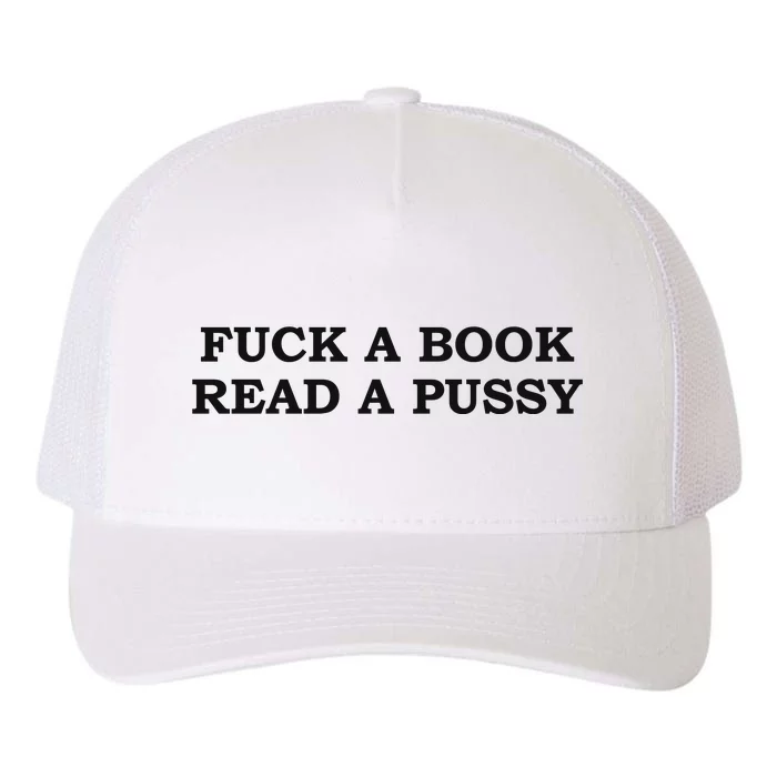 Fuck A Book Read A Pussy Yupoong Adult 5-Panel Trucker Hat