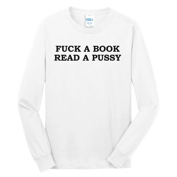 Fuck A Book Read A Pussy Tall Long Sleeve T-Shirt