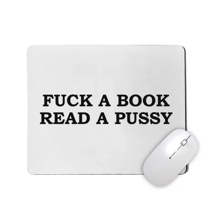 Fuck A Book Read A Pussy Mousepad