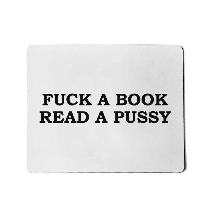 Fuck A Book Read A Pussy Mousepad