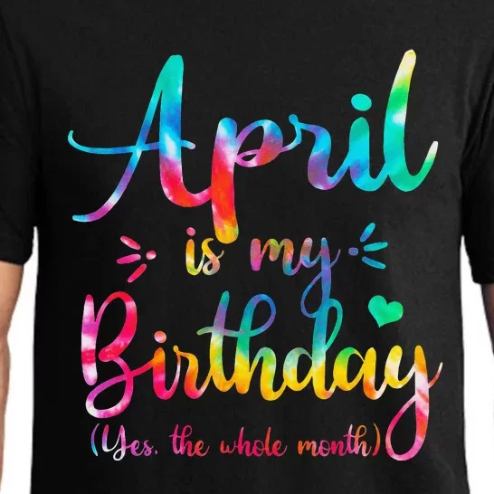 Funny April Bday April Is My Birthday Yes The Whole Month Pajama Set