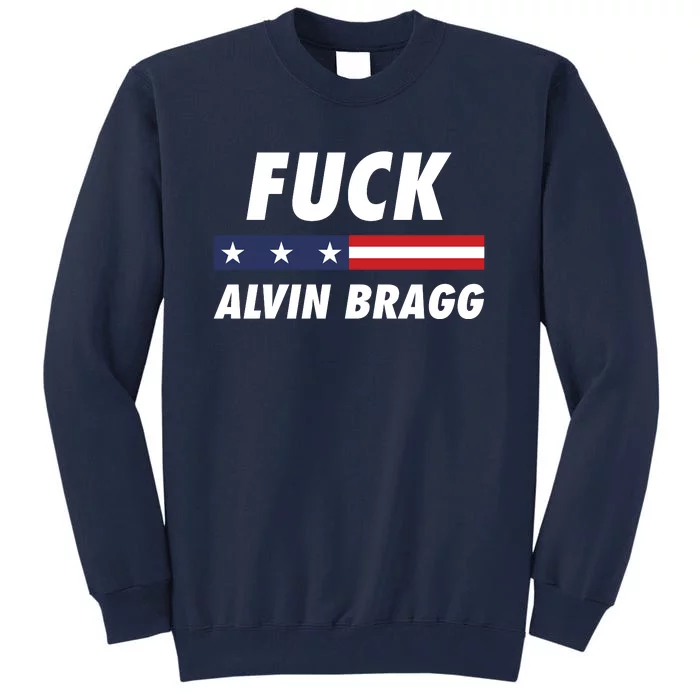 Fuck Alvin Bragg Free Trump Indictment Tall Sweatshirt