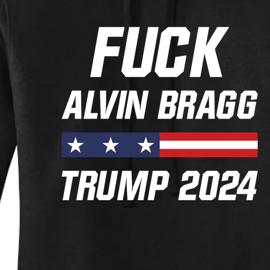 Fuck Alvin Bragg I Stand With Trump Free Trump Indictment Support Donald Trump Women's Pullover Hoodie