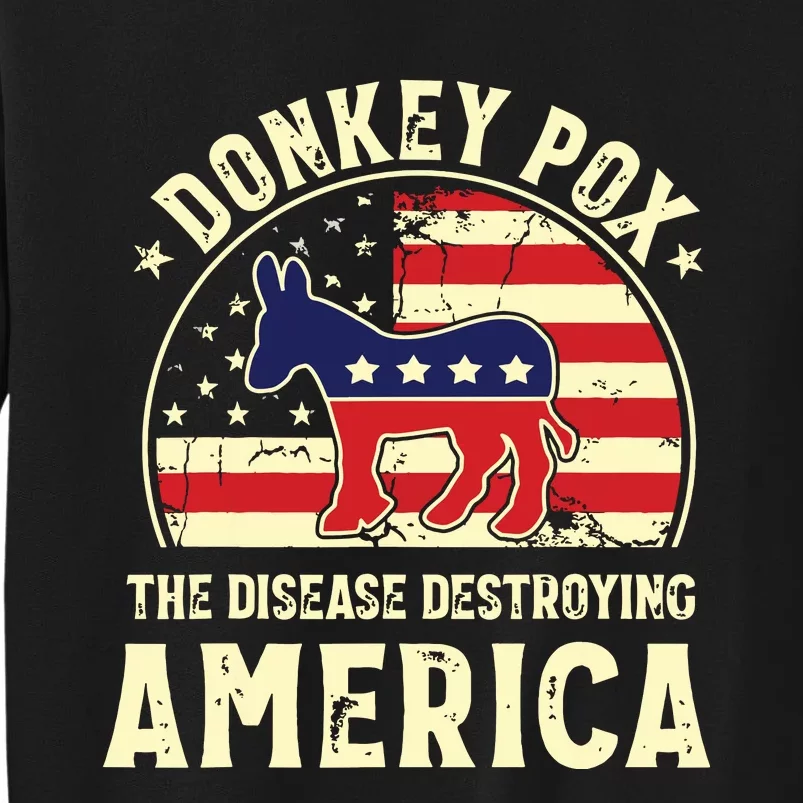 Funny Anti Biden Donkey Pox The Disease Destroying America Tall Sweatshirt