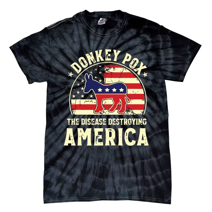 Funny Anti Biden Donkey Pox The Disease Destroying America Tie-Dye T-Shirt