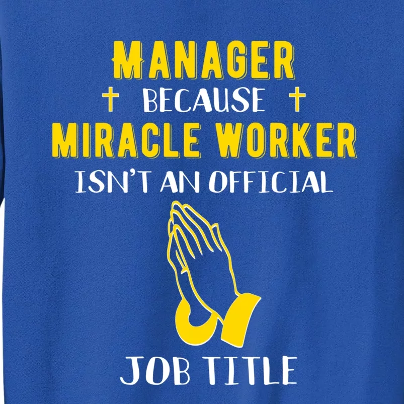 Funny Ager Because Miracle Worker Isn't A Job Title Gift Tall Sweatshirt