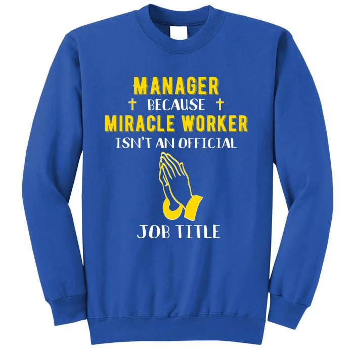 Funny Ager Because Miracle Worker Isn't A Job Title Gift Tall Sweatshirt