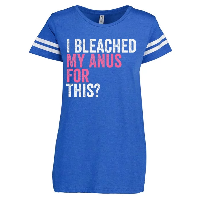 Funny Anal Bleaching I Bleached My Anus For This Humor Enza Ladies Jersey Football T-Shirt