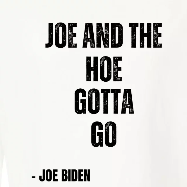 Funny Anti Biden. Joe And The Ho Gotta Gotta Go!! Cropped Pullover Crew