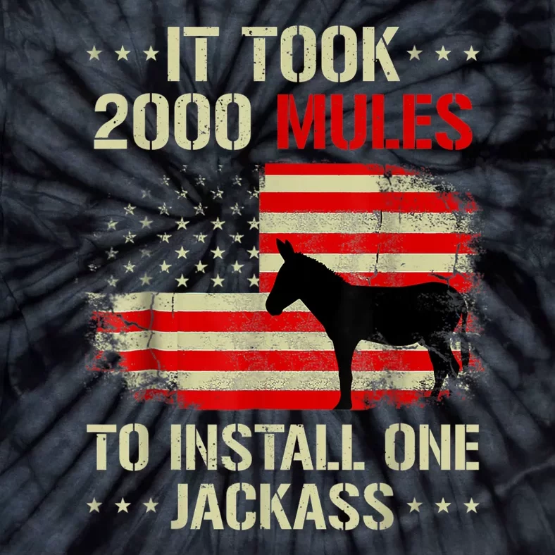 Funny Anti Biden It Took 2000 Mules To Install One Jackass Tie-Dye T-Shirt