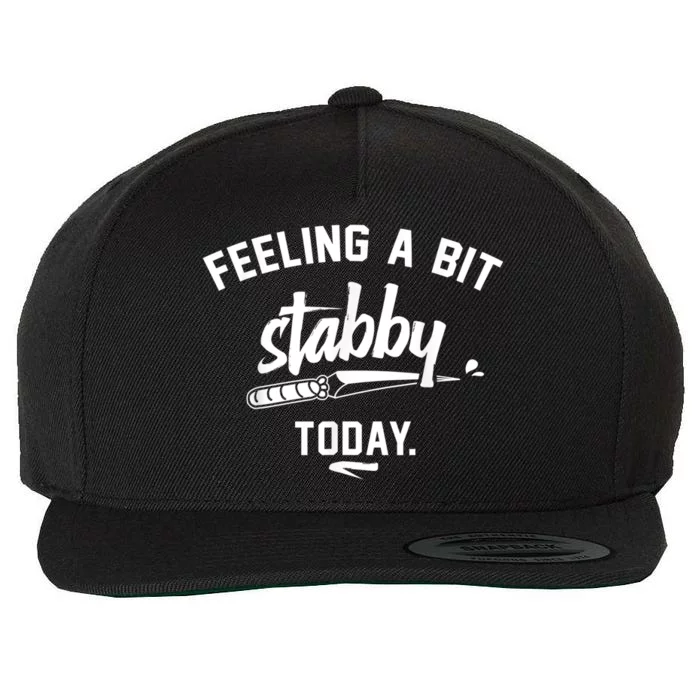 Feeling A Bit Stabby Today Wool Snapback Cap