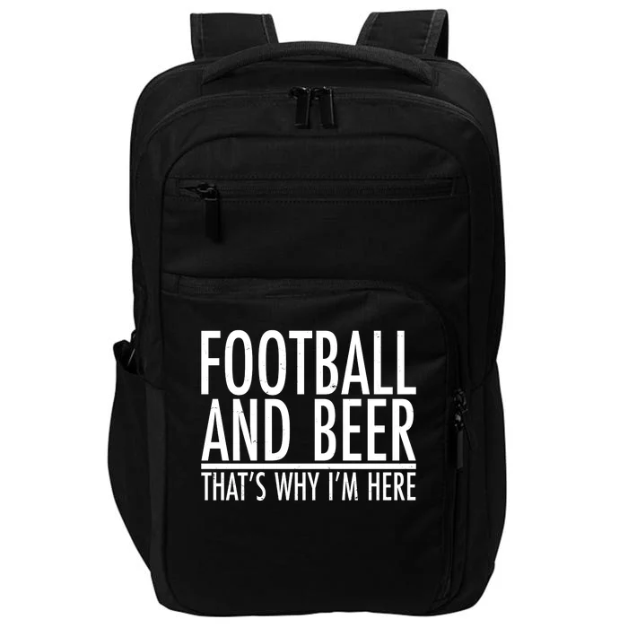 Football And Beer That's Why I'm Here Impact Tech Backpack