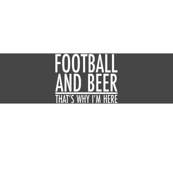 Football And Beer That's Why I'm Here Bumper Sticker